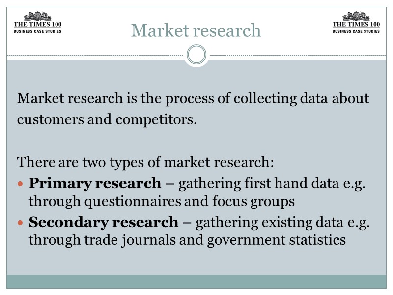 Market research  Market research is the process of collecting data about customers and